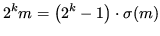$\displaystyle 2^km = \left(2^k-1\right)\cdot \sigma(m)$