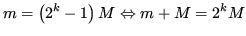 $\displaystyle m=\left(2^k-1\right)M \Leftrightarrow m+M = 2^kM$