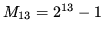 $ M_{13}=2^{13}-1$