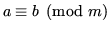 $\displaystyle a \equiv b \pmod{m}$