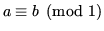 $ a \equiv b \pmod{1}$