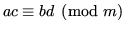 $ ac \equiv bd
\pmod{m}$