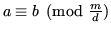 $ a \equiv b
\pmod{\frac{m}{d}}$