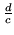 $ \frac{d}{c}$
