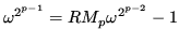 $\displaystyle \omega^{2^{p-1}} = RM_p \omega^{2^{p-2}} - 1$