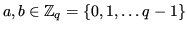 $ a, b \in \mathbb{Z}_q = \{0, 1, \dots q-1\}$