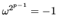 $\displaystyle \omega^{2^{p-1}} = -1$