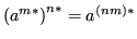 $ \left(a^{m*}\right)^{n*} = a^{(nm)*}$