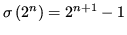 $\displaystyle \sigma\left(2^n\right)=2^{n+1}-1$