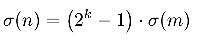 $\displaystyle \sigma(n) = \left(2^k -1\right)\cdot \sigma(m)$