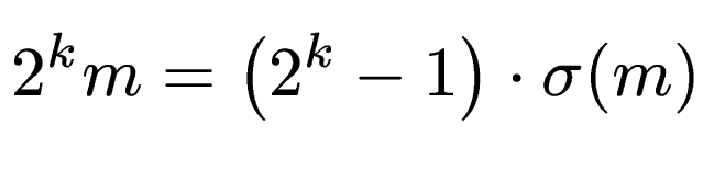 $\displaystyle 2^km = \left(2^k-1\right)\cdot \sigma(m)$