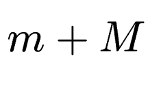 $ m+M$