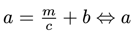 $ a =
\frac{m}{c} + b \Leftrightarrow a$