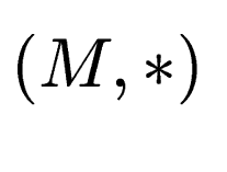 $ (M,*)$
