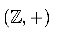 $ (\mathbb{Z},+)$