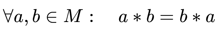 $\displaystyle \forall a, b\in M:\quad a*b=b*a$