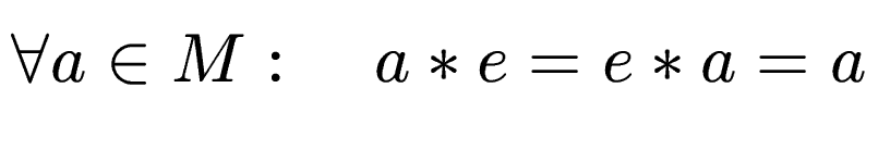 $\displaystyle \forall a \in M:\quad a*e = e*a = a$