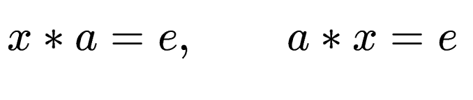 $\displaystyle x*a=e,\qquad a*x=e$