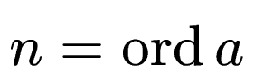 $ n
= \operatorname{ord}a$