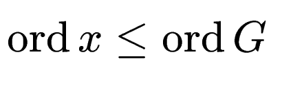 $\displaystyle \operatorname{ord}x \le \operatorname{ord}G$