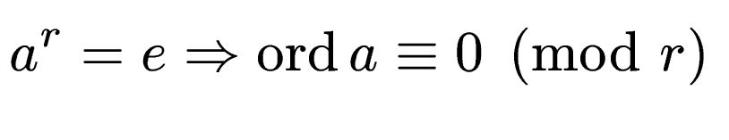 $\displaystyle a^r = e \Rightarrow \operatorname{ord}a \equiv 0 \pmod{r}$