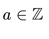$ a \in
\mathbb{Z}$