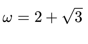 $ \omega = 2 + \sqrt{3}$
