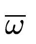 $ \overline{\omega}$