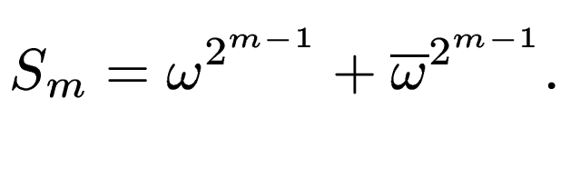 $\displaystyle S_m = \omega^{2^{m-1}} + \overline{\omega}^{2^{m-1}}.$