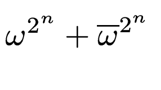 $ \omega^{2^n} +
\overline{\omega}^{2^n}$