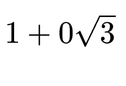 $ 1+0\sqrt{3}$