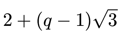 $ 2+(q-1)\sqrt{3}$