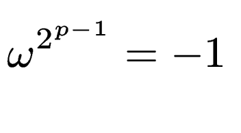 $\displaystyle \omega^{2^{p-1}} = -1$