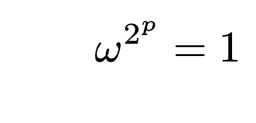 $\displaystyle \qquad \omega^{2^p} = 1$