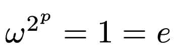 $ \omega^{2^p} = 1 = e$