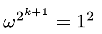 $ \omega^{2^{k+1}} = 1^2$