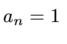 $ a_n=1$