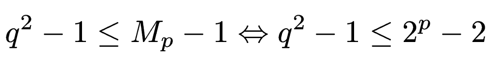 $\displaystyle q^2-1 \le M_p-1 \Leftrightarrow q^2-1 \le 2^p-2$