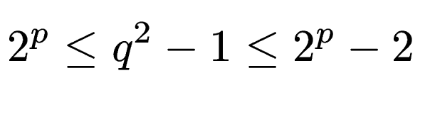 $\displaystyle 2^p \le q^2-1 \le 2^p-2$