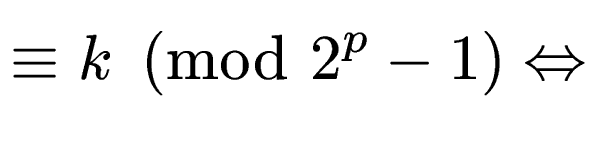 $\displaystyle \equiv k \pmod{2^p-1} \Leftrightarrow$
