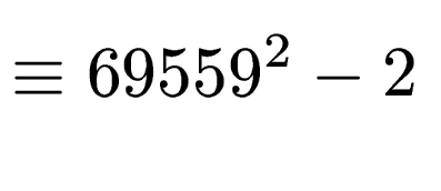 $\displaystyle \equiv 69559^2-2$