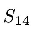 $\displaystyle S_{14}$