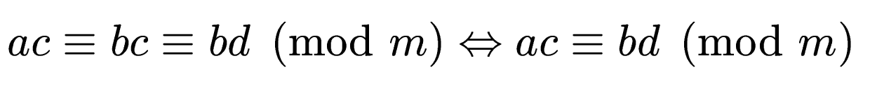 $ ac \equiv bc \equiv bd \pmod{m} \Leftrightarrow ac \equiv bd
\pmod{m}$