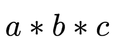 $ a*b*c$