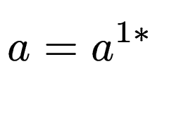 $\displaystyle a = a^{1*}$