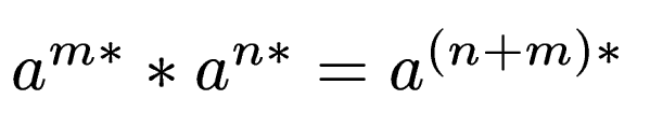 $ a^{m*} * a^{n*} = a^{(n+m)*}$