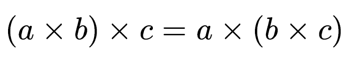 $ (a \times b) \times c = a \times (b \times c)$