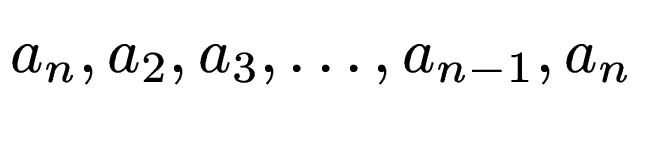 $ a_n, a_2, a_3, \dotsc , a_{n-1}, a_n$