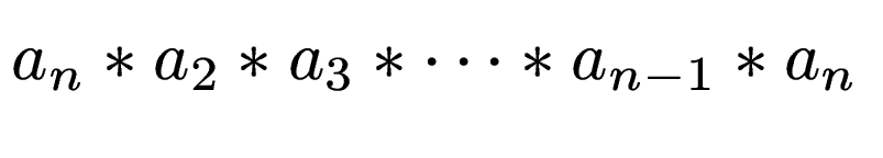 $\displaystyle a_n * a_2 * a_3 * \dots * a_{n-1} * a_n$
