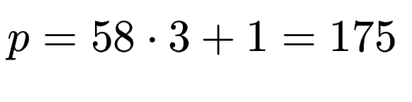 $ p=58\cdot 3 + 1 = 175$